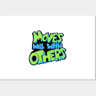 Moves well with others Posters and Art